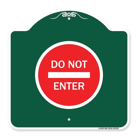 Signmission Designer Series Sign-Do Not Enter, Green & White Aluminum Architectural Sign, 18" H, GW-1818-24150 A-DES-GW-1818-24150